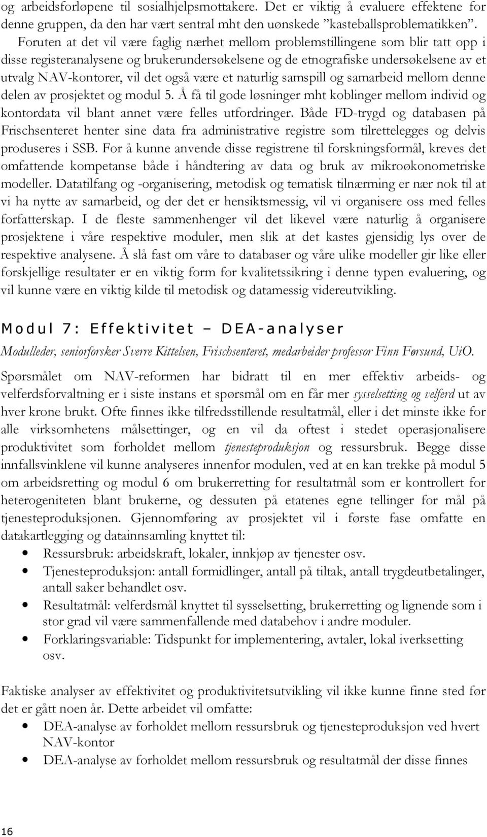 det også være et naturlig samspill og samarbeid mellom denne delen av prosjektet og modul 5.