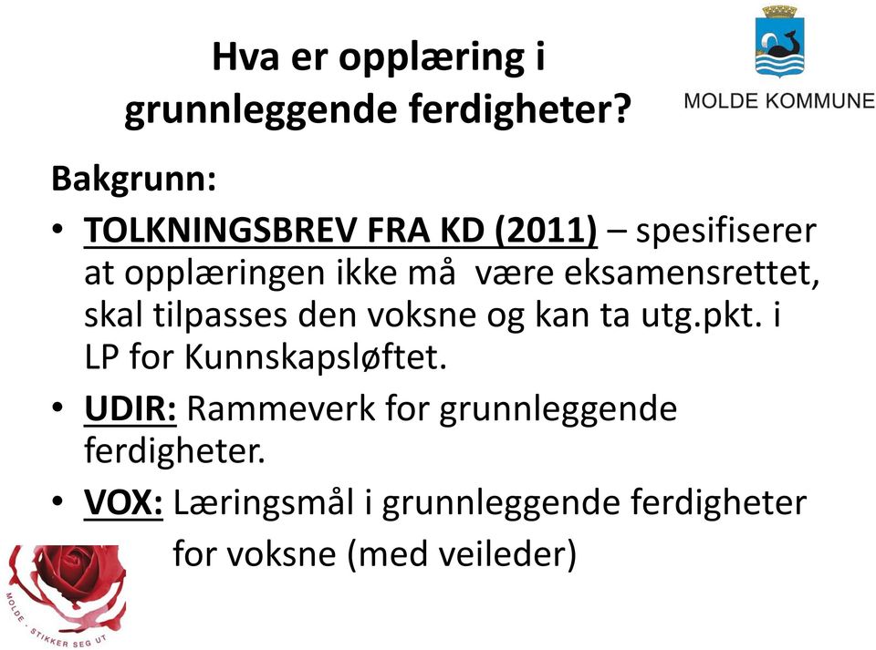 eksamensrettet, skal tilpasses den voksne og kan ta utg.pkt.