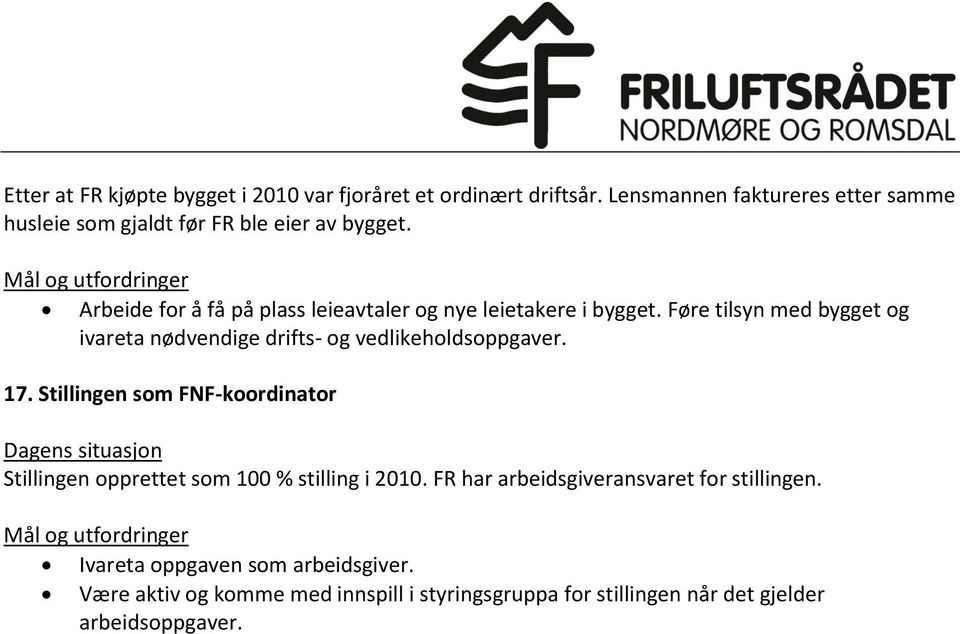 Arbeide for å få på plass leieavtaler og nye leietakere i bygget.