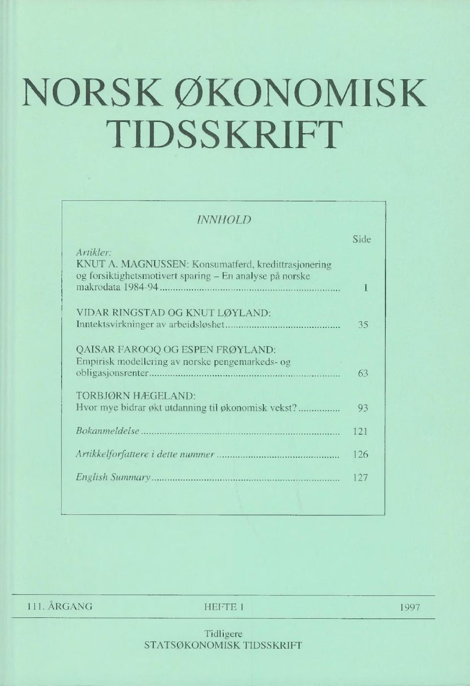 VIDAR RINGSTAD OG KNUT LOYLAND: Inntektsvirkninger av arbeidsløshet 35 QAISAR FA.