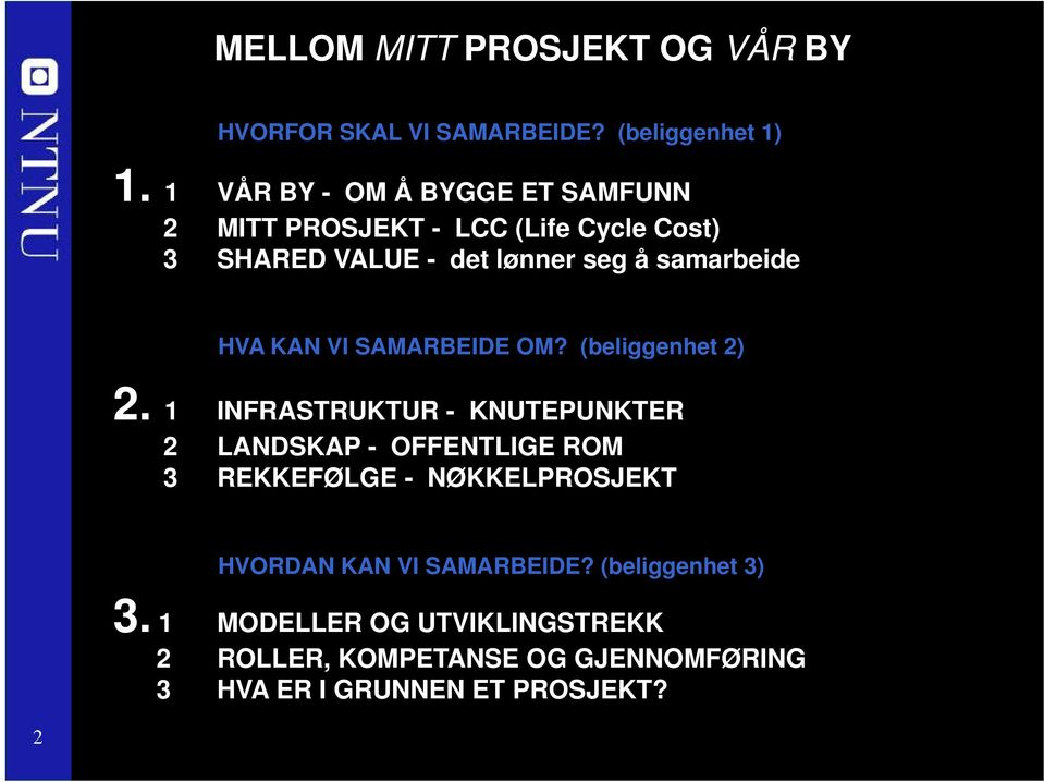 HVA KAN VI SAMARBEIDE OM? (beliggenhet 2) 2.