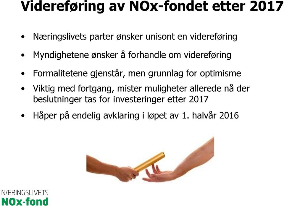 men grunnlag for optimisme Viktig med fortgang, mister muligheter allerede nå der