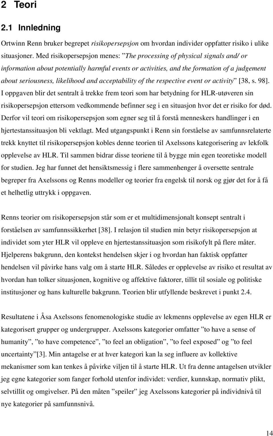 acceptability of the respective event or activity [38, s. 98].