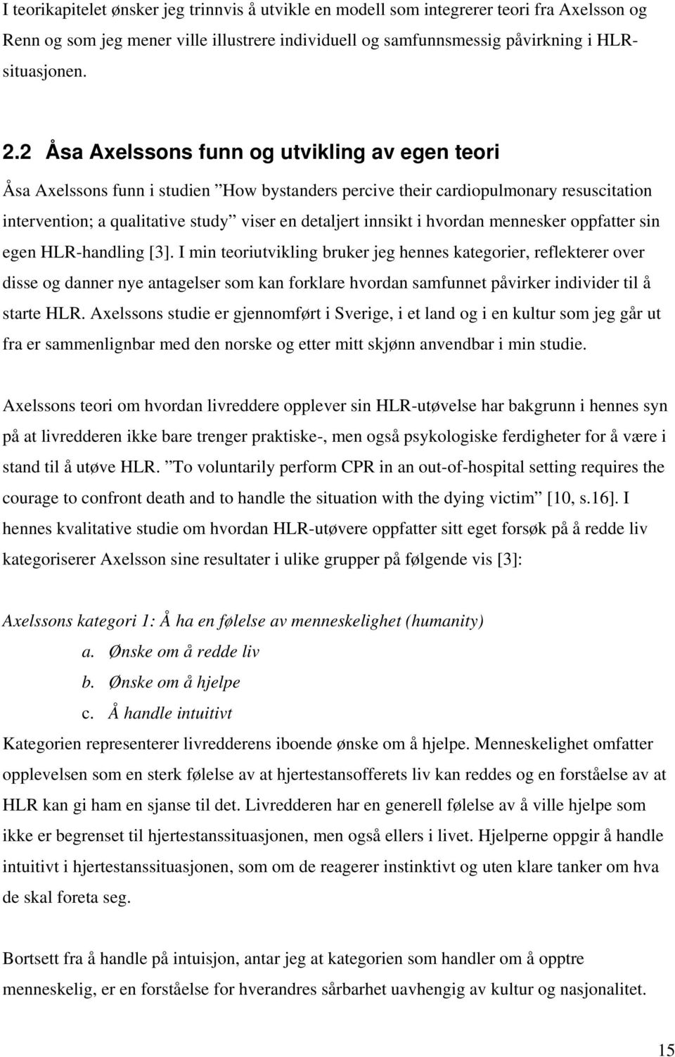 hvordan mennesker oppfatter sin egen HLR-handling [3].