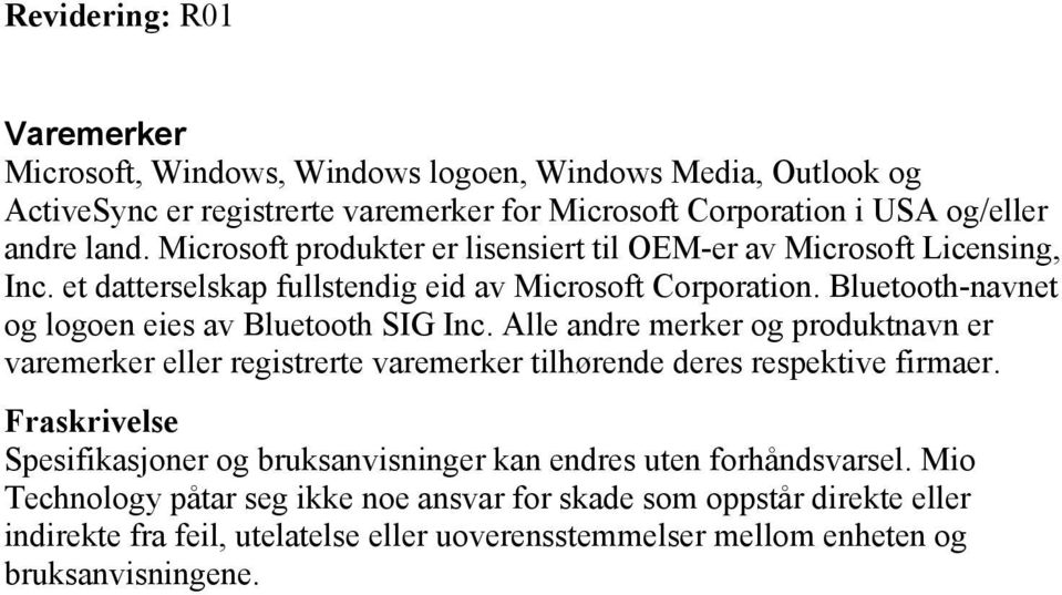 Bluetooth-navnet og logoen eies av Bluetooth SIG Inc. Alle andre merker og produktnavn er varemerker eller registrerte varemerker tilhørende deres respektive firmaer.