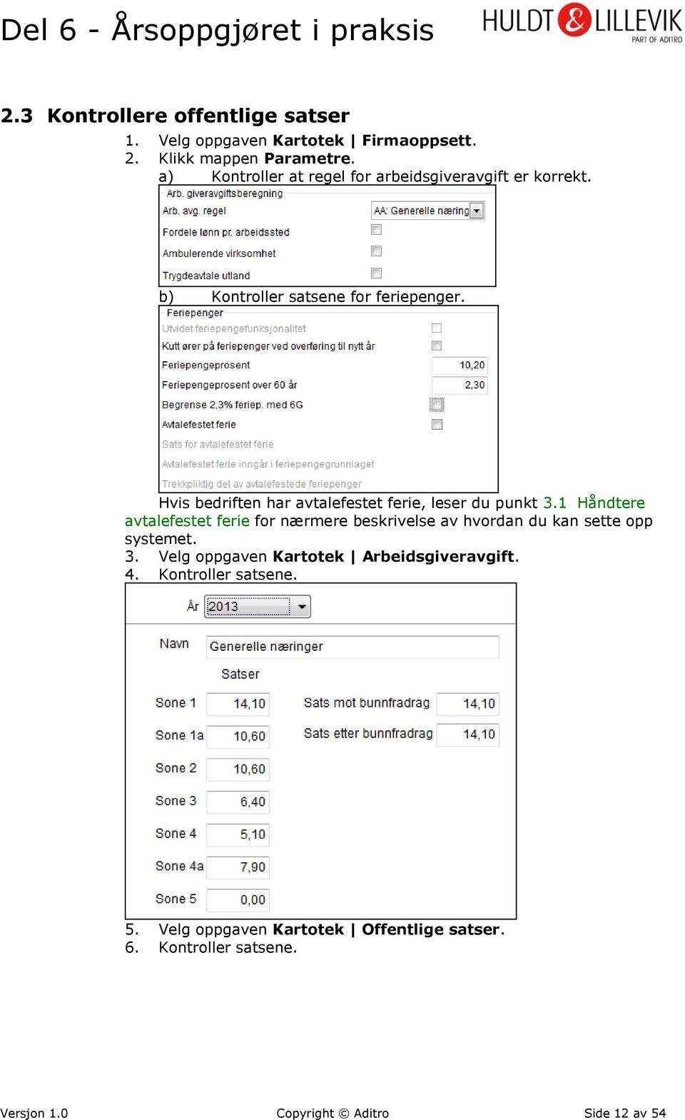 Hvis bedriften har avtalefestet ferie, leser du punkt 3.