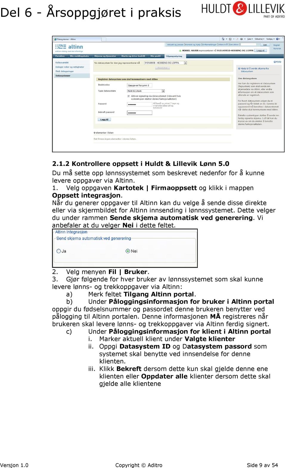 Når du generer oppgaver til Altinn kan du velge å sende disse direkte eller via skjermbildet for Altinn innsending i lønnssystemet. Dette velger du under rammen Sende skjema automatisk ved generering.