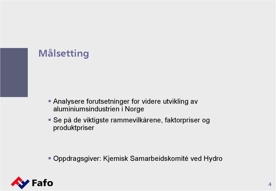 viktigste rammevilkårene, faktorpriser og