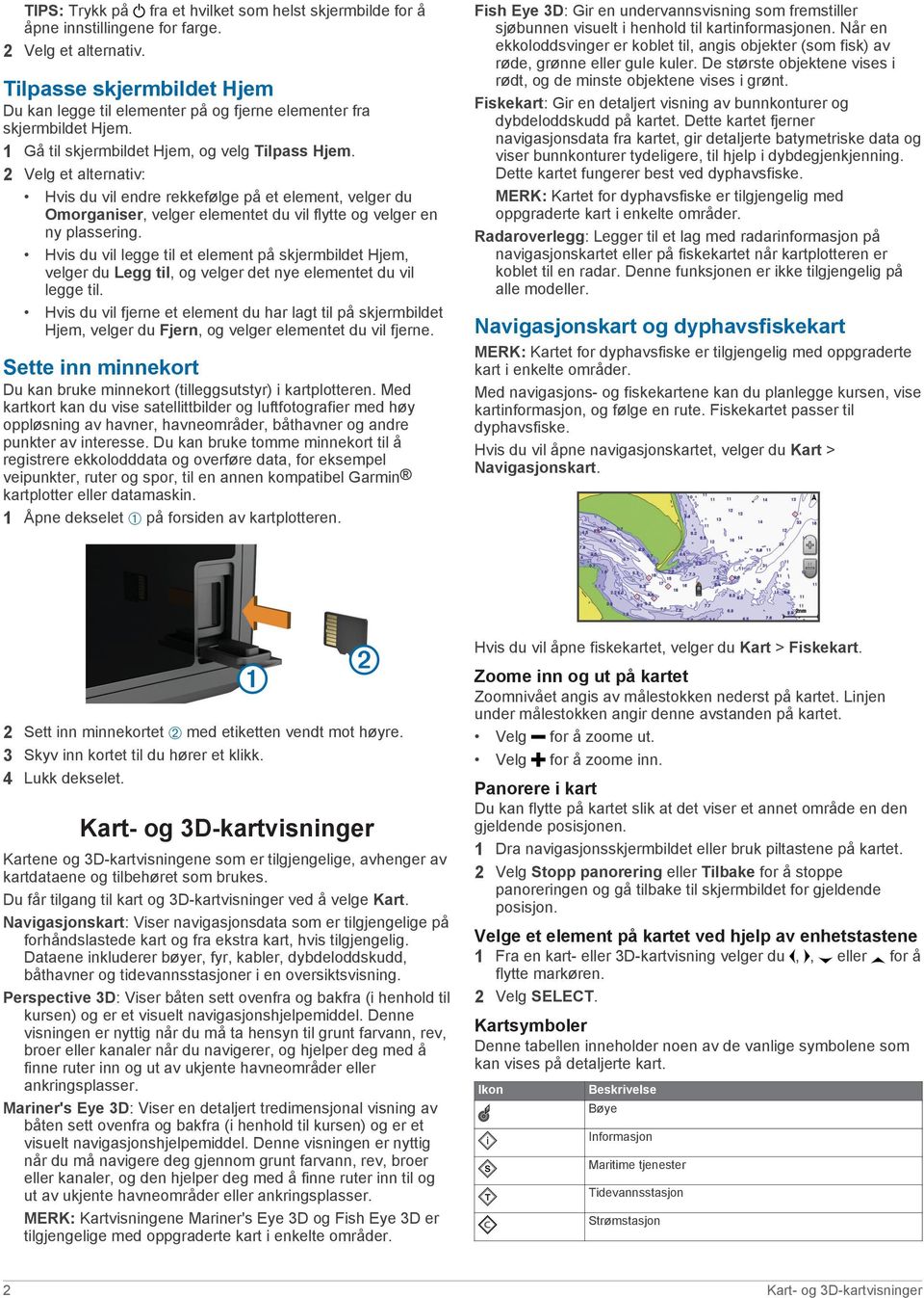 Hvis du vil endre rekkefølge på et element, velger du Omorganiser, velger elementet du vil flytte og velger en ny plassering.