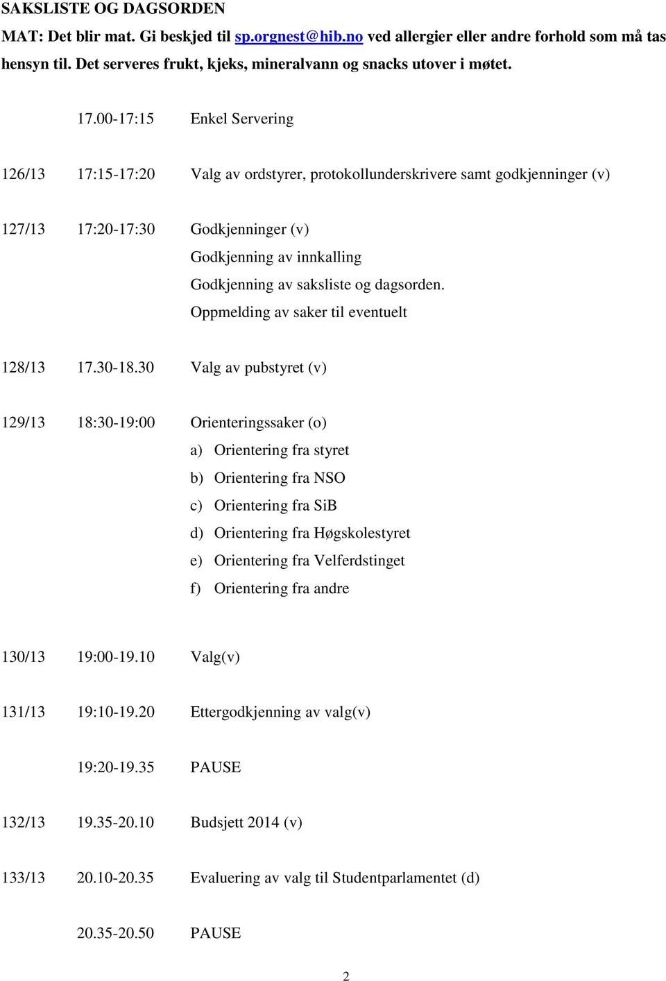 dagsorden. Oppmelding av saker til eventuelt 128/13 17.30-18.