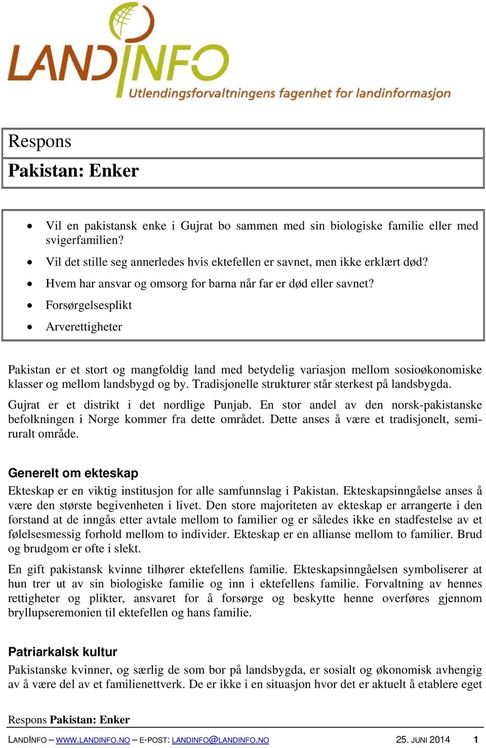 Forsørgelsesplikt Arverettigheter Pakistan er et stort og mangfoldig land med betydelig variasjon mellom sosioøkonomiske klasser og mellom landsbygd og by.