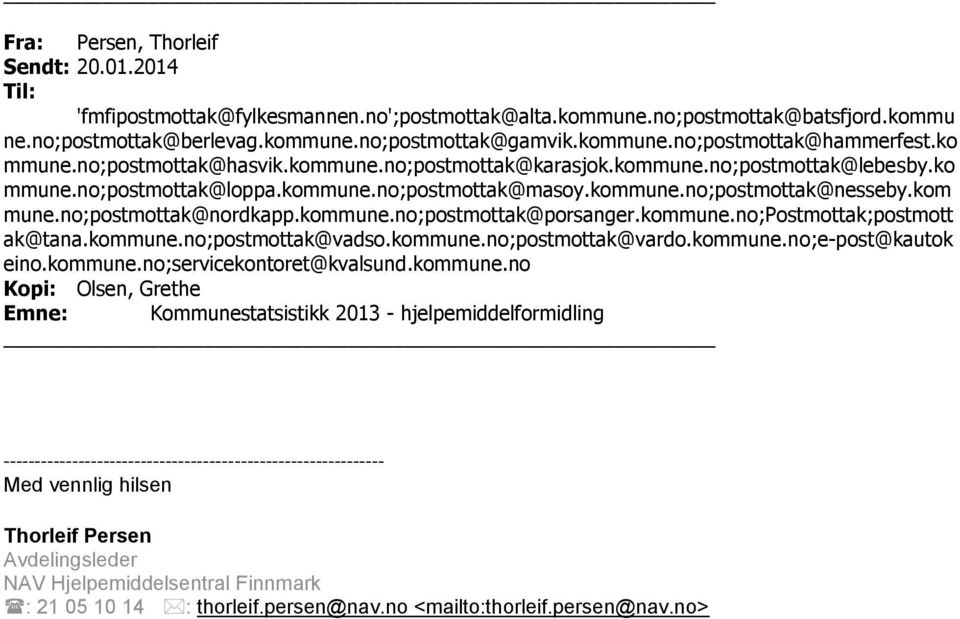 no;postmottak@nordkapp.kommune.no;postmottak@porsanger.kommune.no;postmottak;postmott ak@tana.kommune.no;postmottak@vadso.kommune.no;postmottak@vardo.kommune.no;e-post@kautok eino.kommune.no;servicekontoret@kvalsund.