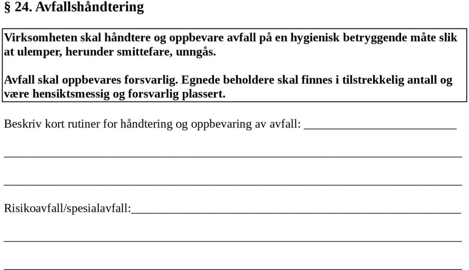 Avfall skal oppbevares forsvarlig.