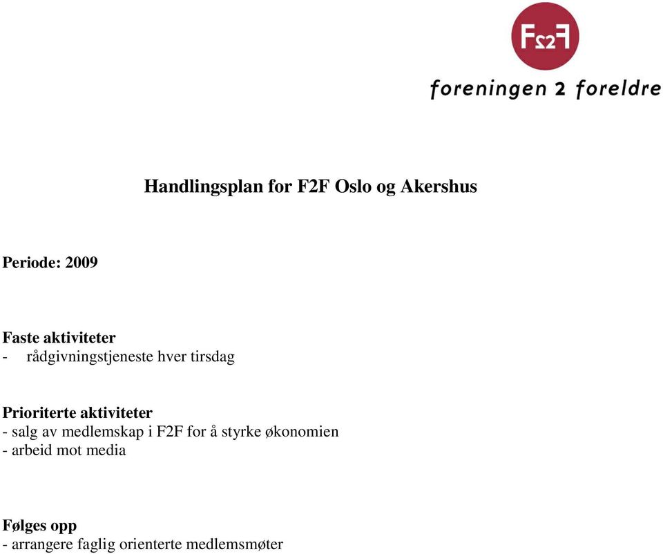 aktiviteter - salg av medlemskap i F2F for å styrke økonomien