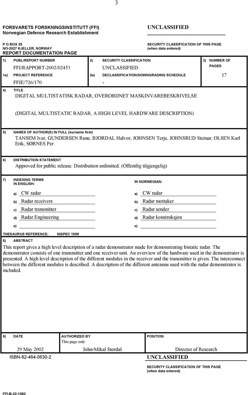 FFIE/726/170-4) TITLE DIGITAL MULTISTATISK RADAR, OVERORDNET MASKINVAREBESKRIVELSE (DIGITAL MULTISTATIC RADAR, A HIGH LEVEL HARDWARE DESCRIPTION) 5) NAMES OF AUTHOR(S) IN FULL (surname first) TANSEM