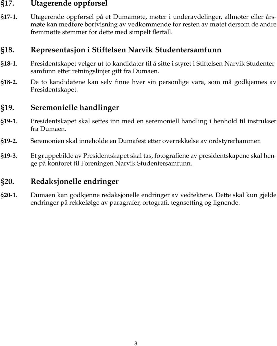 flertall. 18. Representasjon i Stiftelsen Narvik Studentersamfunn 18-1.