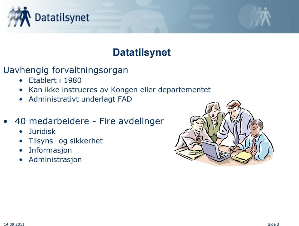 underlagt FAD 40 medarbeidere - Fire avdelinger Juridisk