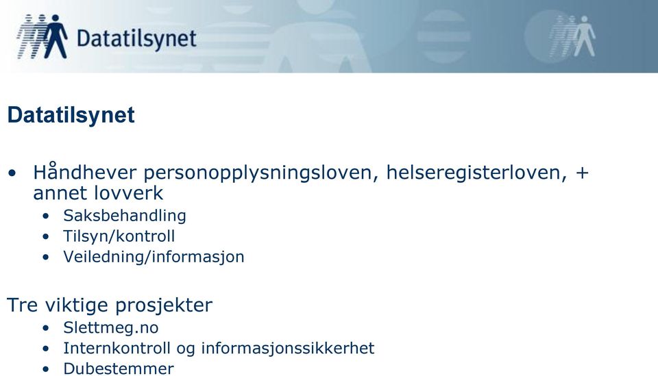 Tilsyn/kontroll Veiledning/informasjon Tre viktige