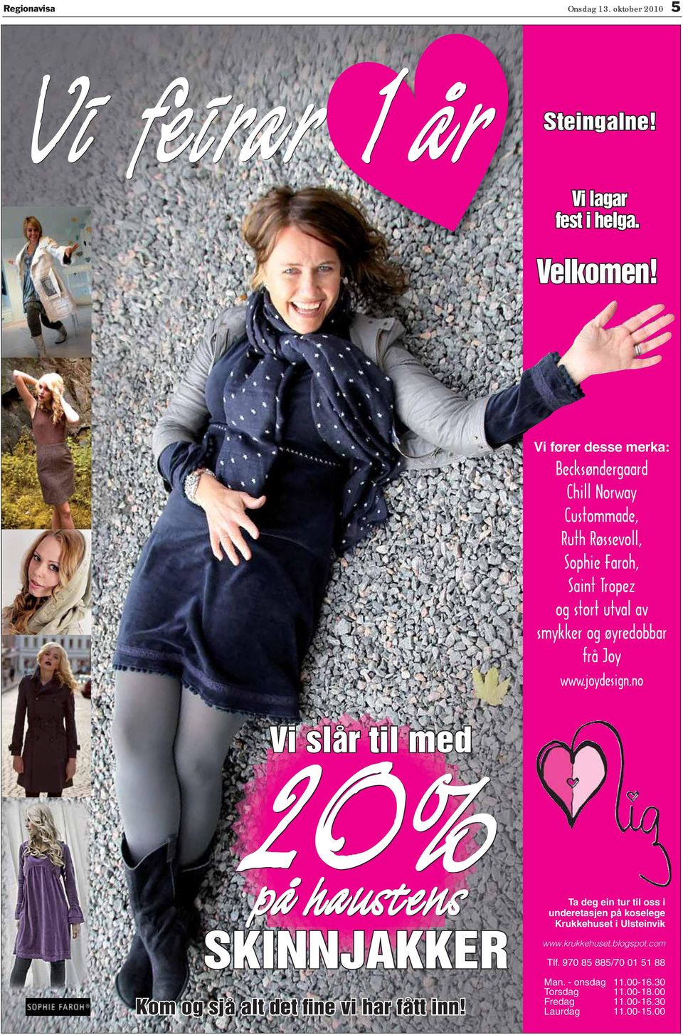 frå Joy www.joydesign.no 20% Vi slår til med på haustens KIJKK Kom og sjå alt det fine vi har fått inn!