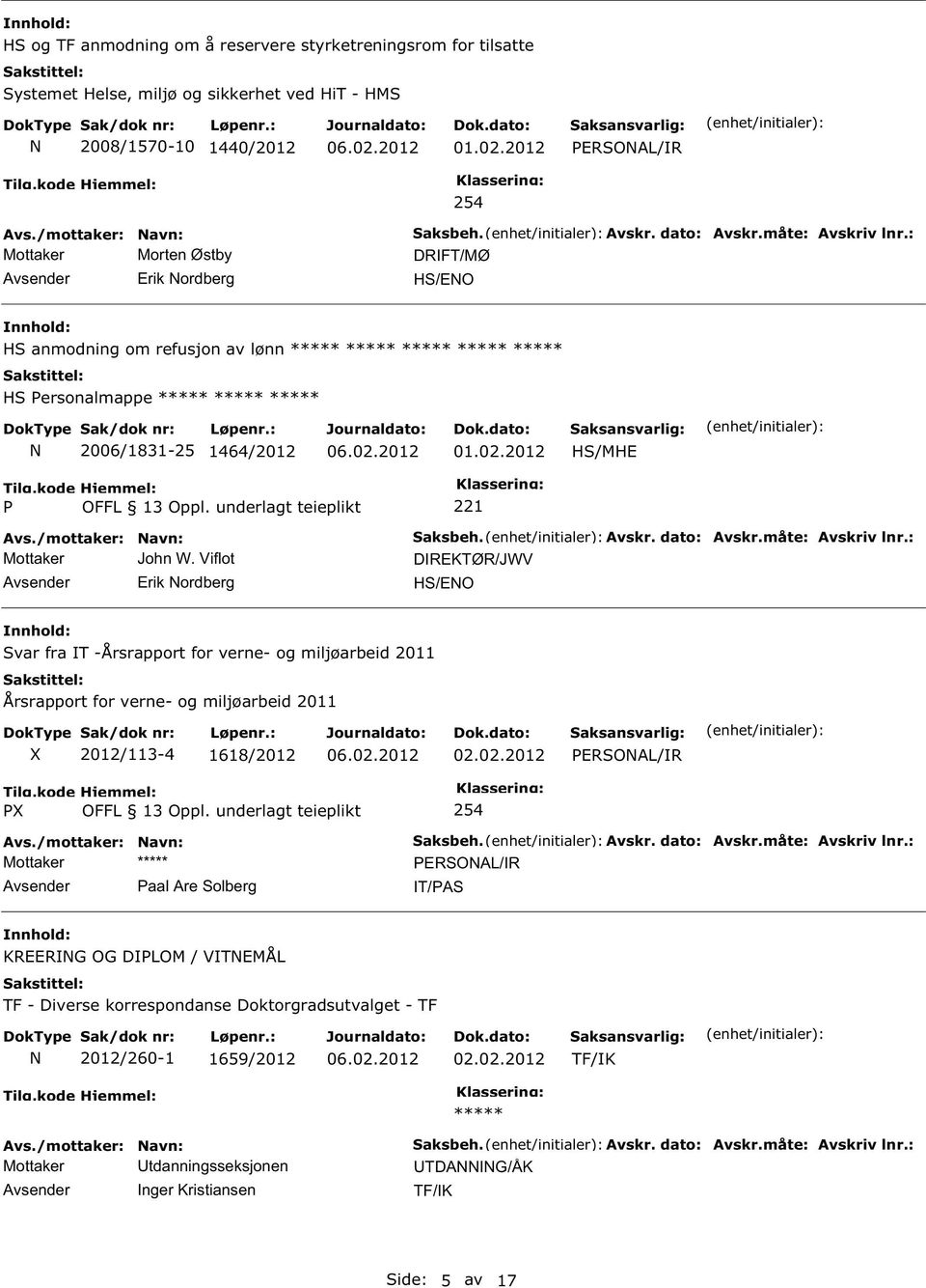 2012 H/MHE P Mottaker John W. Viflot Erik Nordberg 221 aksbeh. Avskr. dato: Avskr.måte: Avskriv lnr.