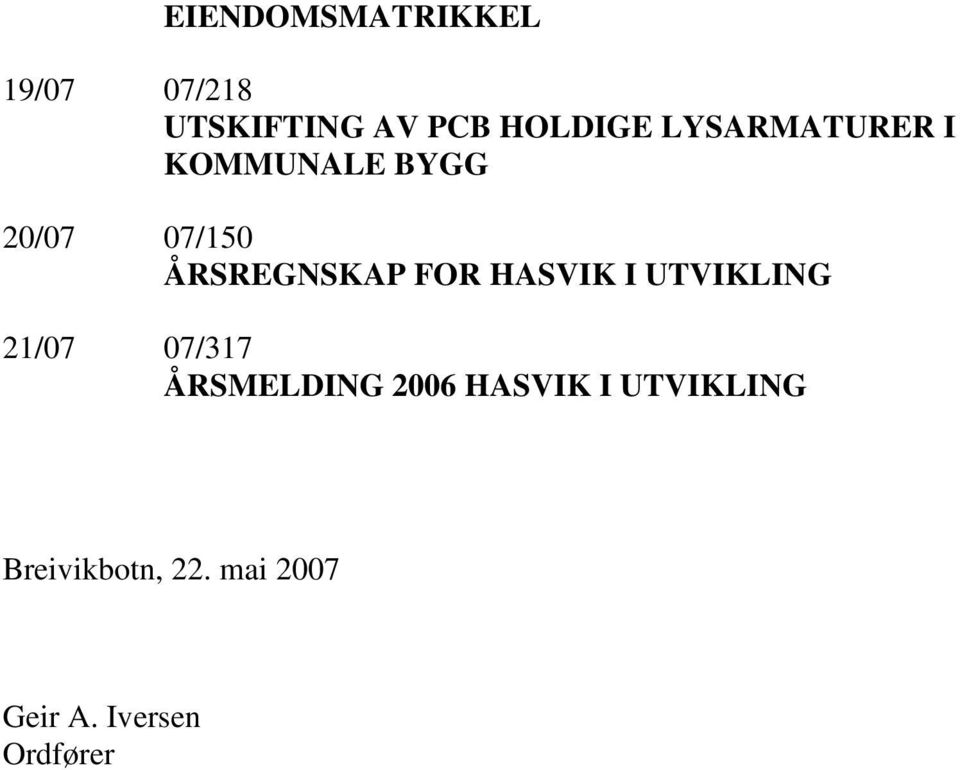 HASVIK I UTVIKLING 21/07 07/317 ÅRSMELDING 2006 HASVIK I