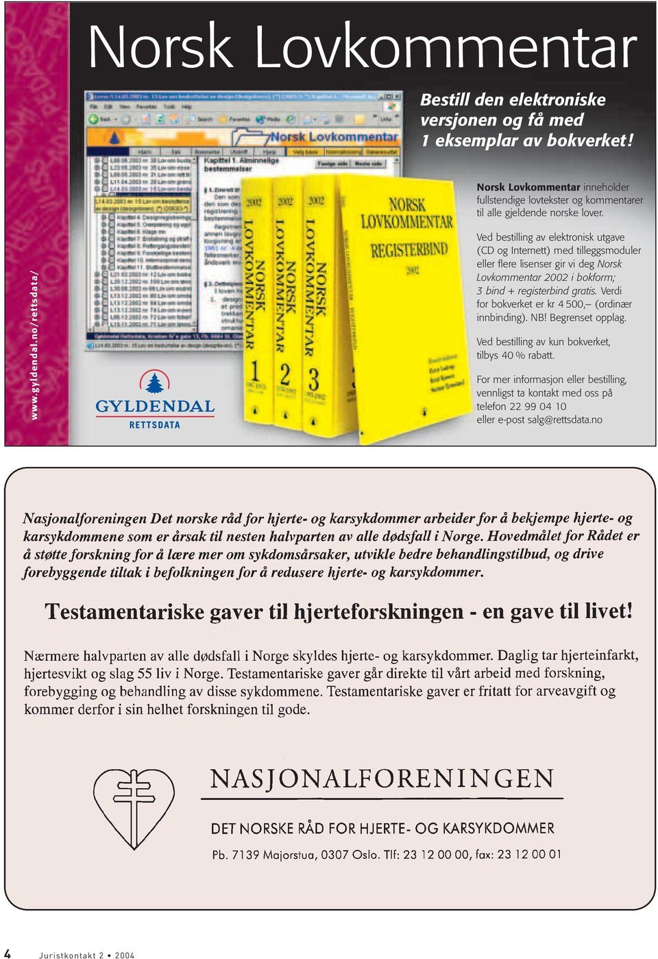 no/rettsdata/ Ved bestilling av elektronisk utgave (CD og Internett) med tilleggsmoduler eller flere lisenser gir vi deg Norsk Lovkommentar 2002 i bokform; 3 bind +