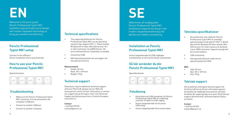 Driver installation starts automatically. How to use your Penclic Special functions Technical specifications The supported platforms for Penclic are all operating systems that support HID 1.