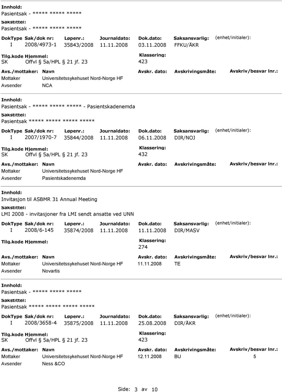 2008 DR/NOJ Pasientskadenemda nnhold: nvitasjon til ASBMR 31 Annual Meeting LM 2008 - invitasjoner fra LM