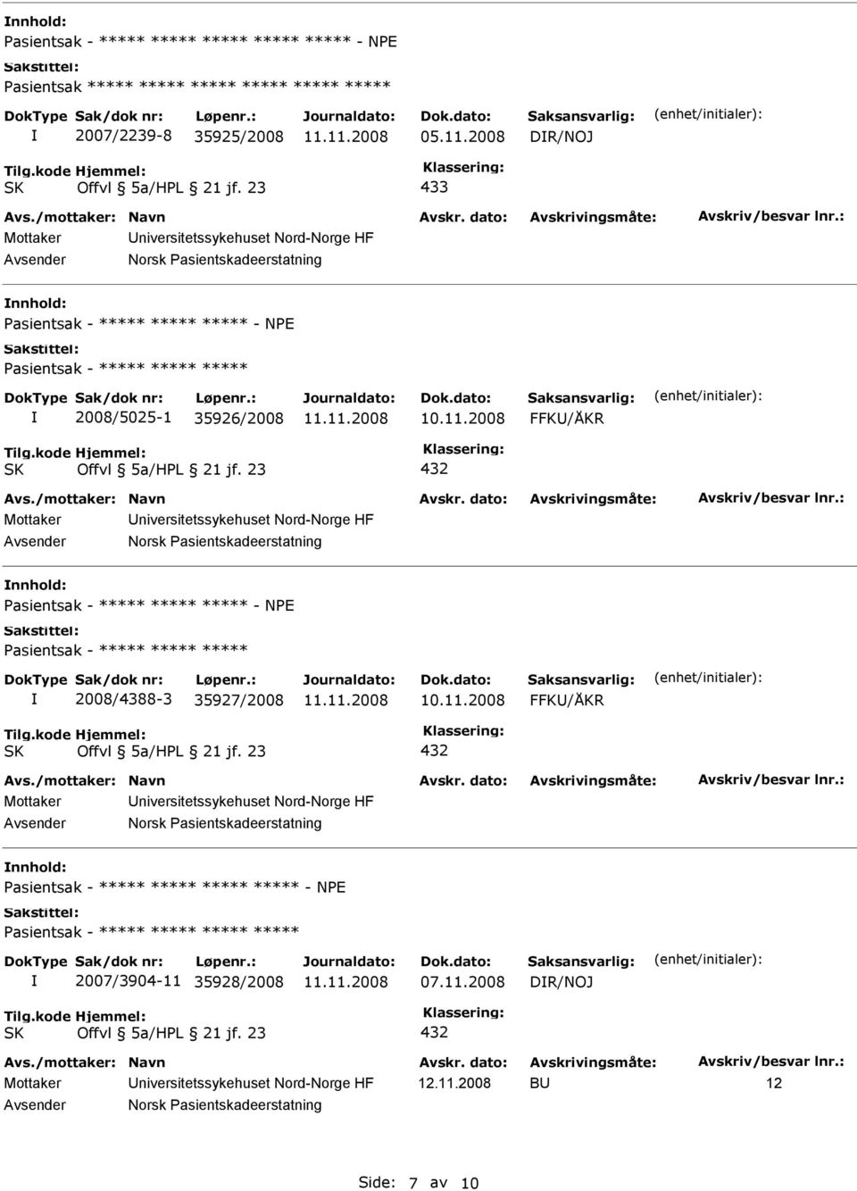 Pasientskadeerstatning nnhold: - NPE 2008/4388-3 35927/2008 Norsk Pasientskadeerstatning