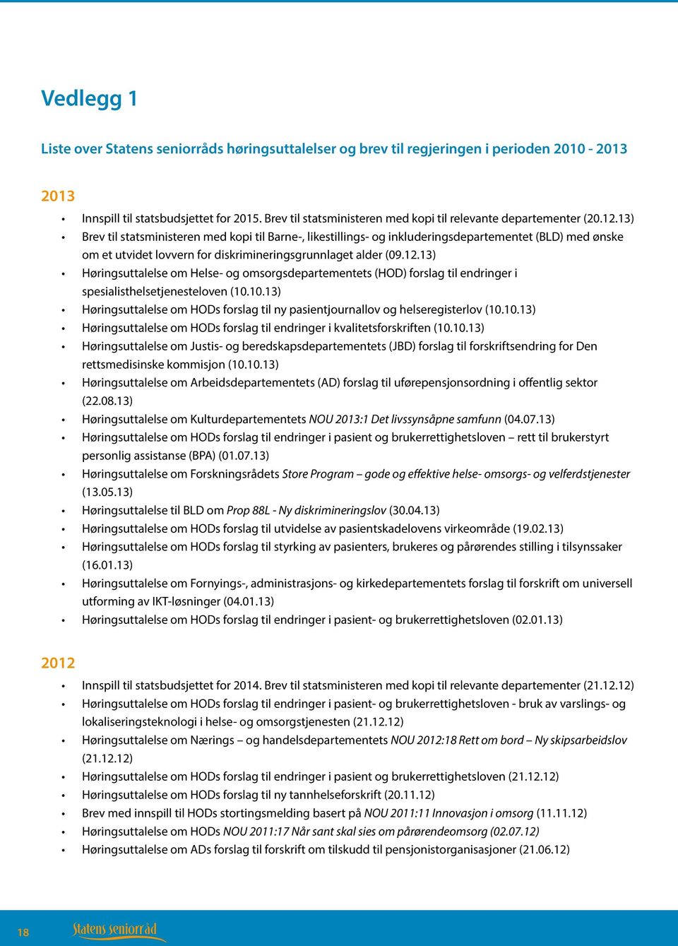 13) Brev til statsministeren med kopi til Barne-, likestillings- og inkluderingsdepartementet (BLD) med ønske om et utvidet lovvern for diskrimineringsgrunnlaget alder (09.12.