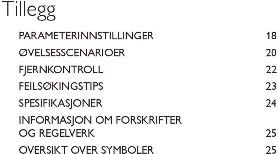 Feilsøkingstips 23 Spesifikasjoner 24