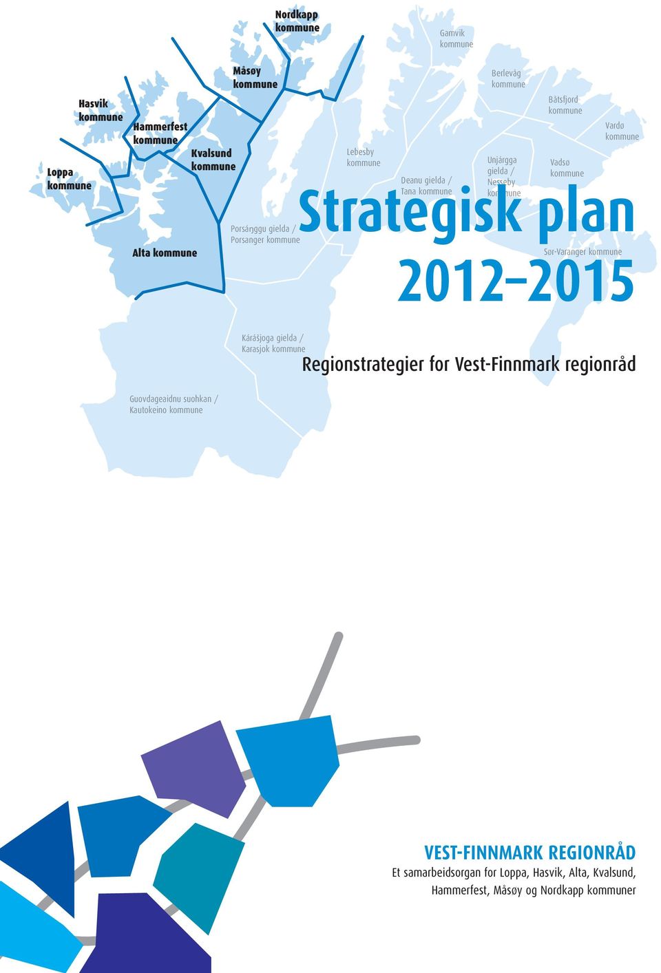 2015 Kárášjoga gielda / Karasjok Regionstrategier for Vest-Finnmark regionråd Guovdageaidnu suohkan /