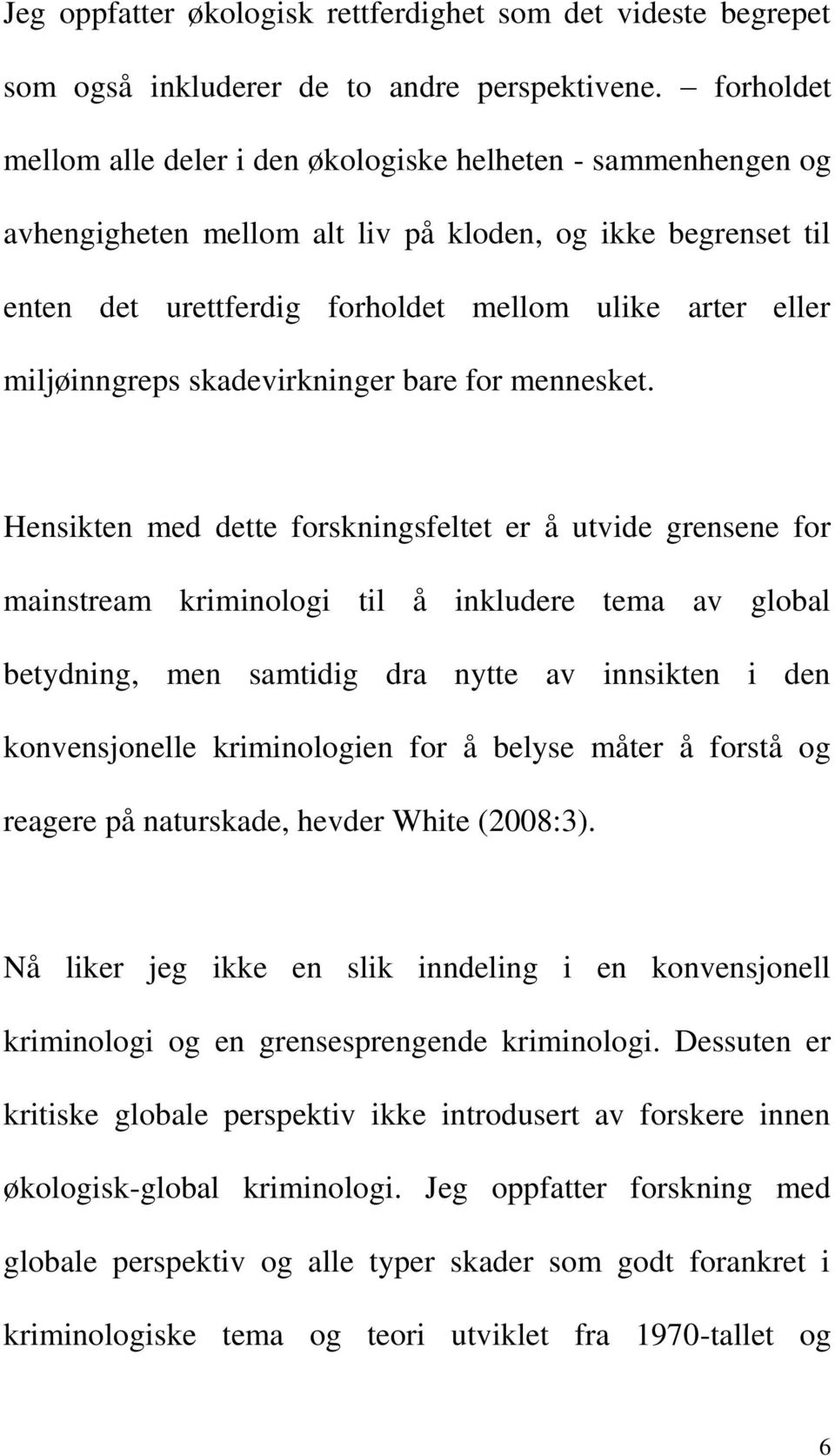 miljøinngreps skadevirkninger bare for mennesket.