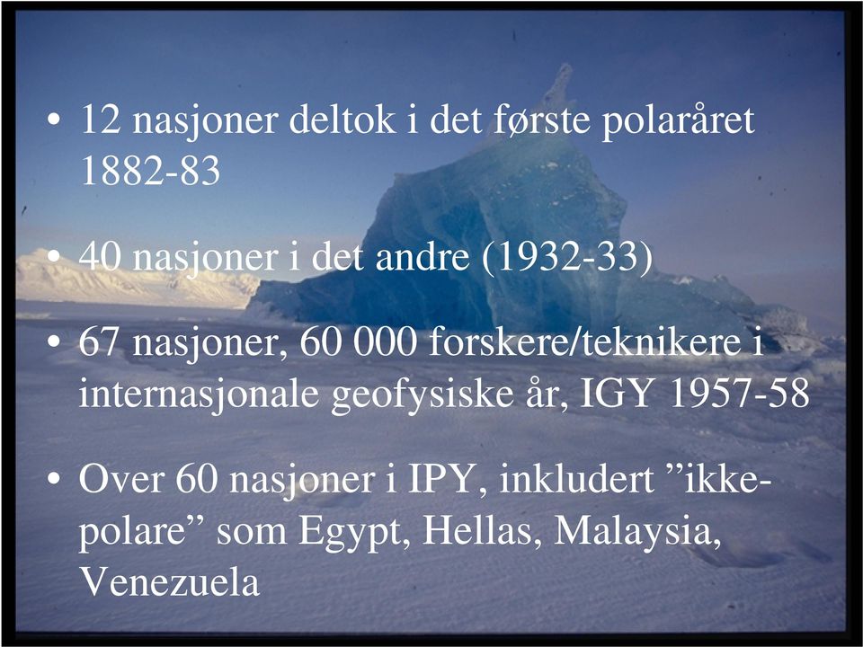 internasjonale geofysiske år, IGY 1957-58 Over 60 nasjoner i