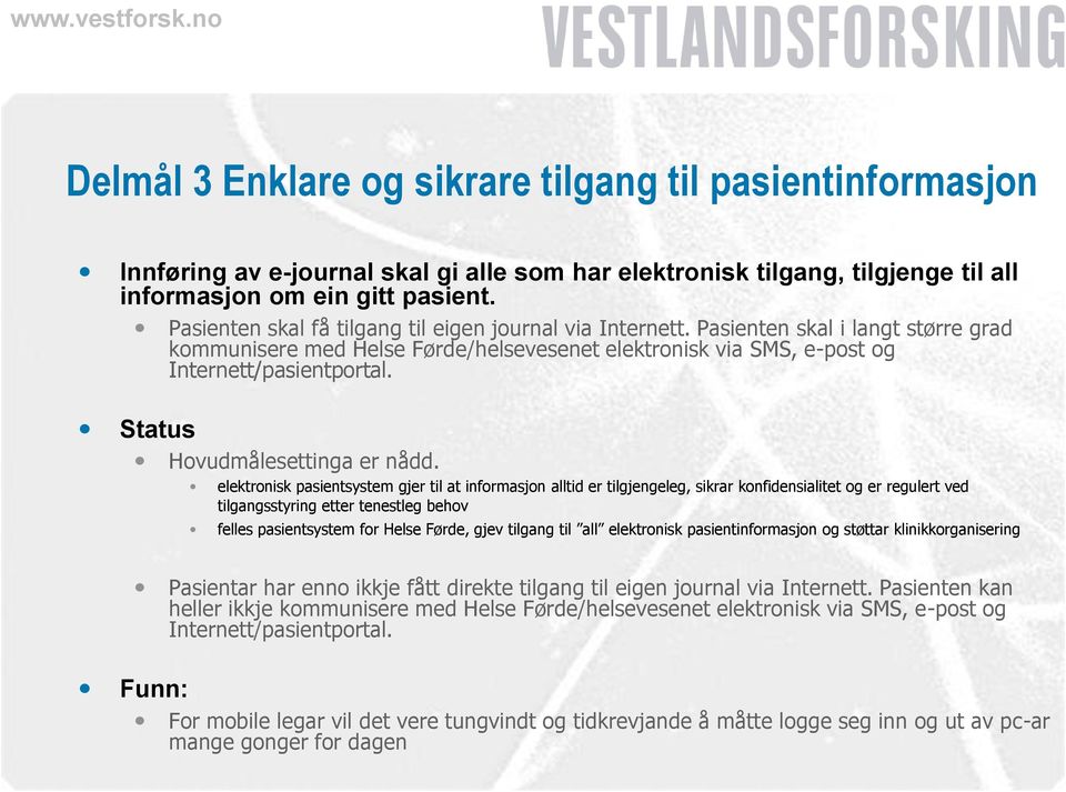 Status Hovudmålesettinga er nådd.