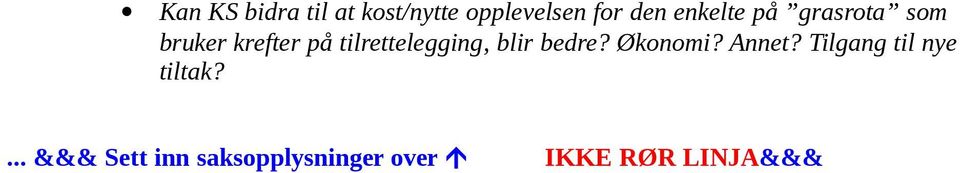 tilrettelegging, blir bedre? Økonomi? Annet?