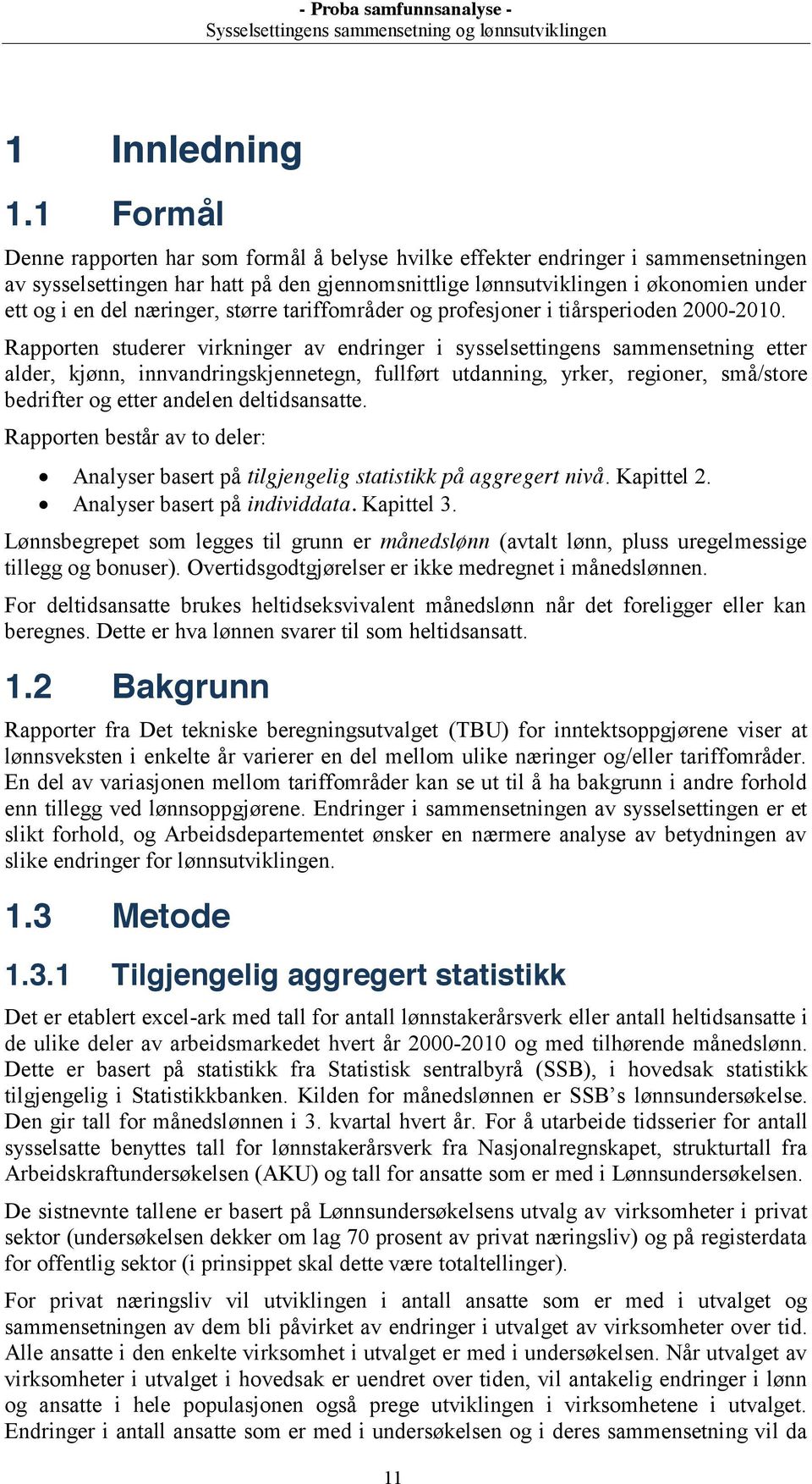 næringer, større tariffområder og profesjoner i tiårsperioden 2000-2010.