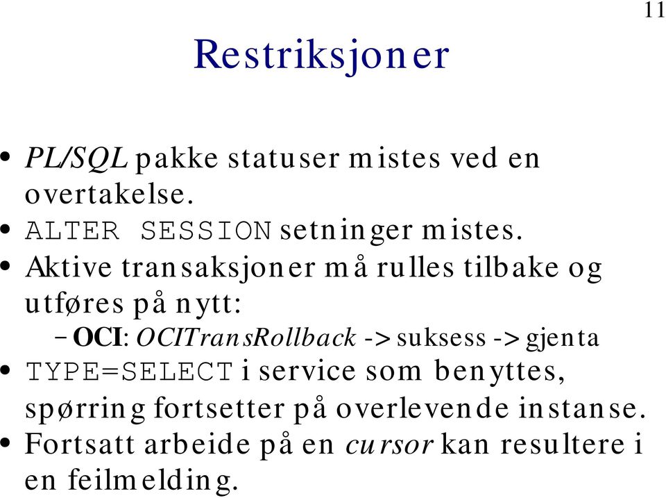 Aktive tran saksjon er m å rulles tilbake og utføres på n ytt: OCI: OCITran srollback ->