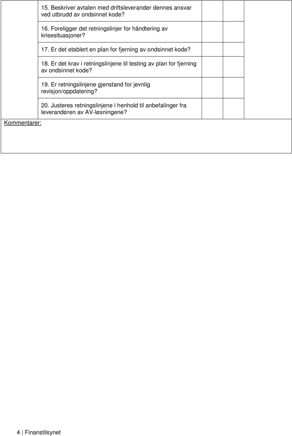 Er det etablert en plan for fjerning av ondsinnet kode? 18.