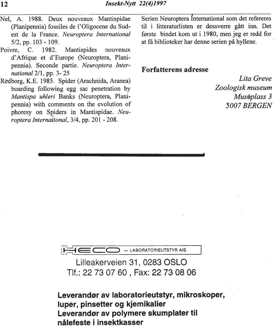 Mantispides nouveaux dlafrique et d'europe (Neuroptera, Planipennia). Seconde partie. Neuroptera International 211, pp. 3-25 Forfatterens adresse RWborg, K.E. 1985.