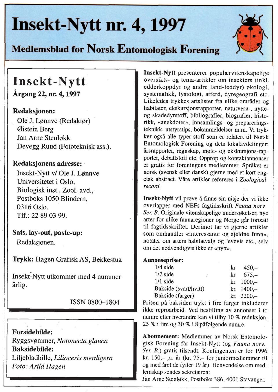 , Postboks 1050 Blindem, 0316 Oslo. Tlf.: 22 89 03 99. Sats, lay-out, paste-up: Redaksjonen. Trykk: Hagen Grafisk AS, Bekkestua ~nsekc~~tt utkommer med 4 nummer irlig.