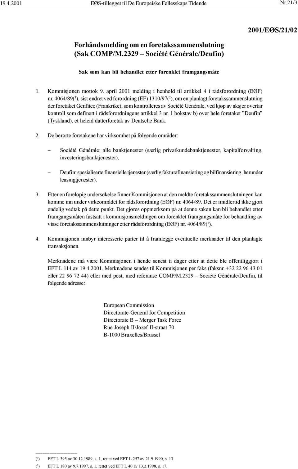 4064/89( 1 ), sist endret ved forordning (EF) 1310/97( 2 ), om en planlagt foretakssammenslutning der foretaket Genfitec (Frankrike), som kontrolleres av Société Générale, ved kjøp av aksjer overtar