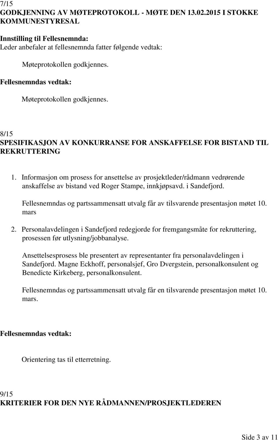 Informasjon om prosess for ansettelse av prosjektleder/rådmann vedrørende anskaffelse av bistand ved Roger Stampe, innkjøpsavd. i Sandefjord.