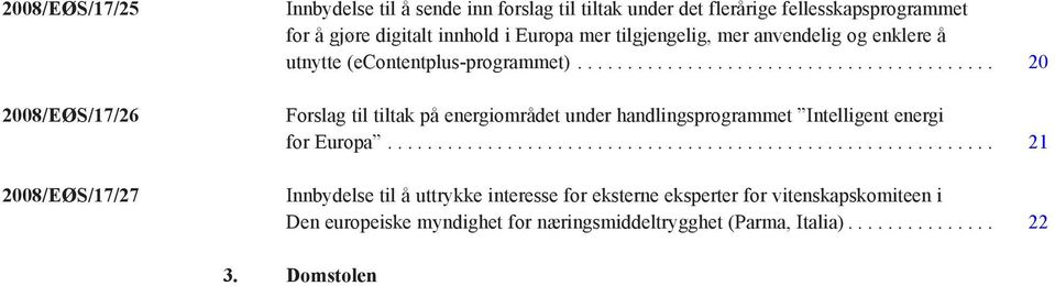 ......................................... 20 Forslag til tiltak på energiområdet under handlingsprogrammet Intelligent energi for Europa.