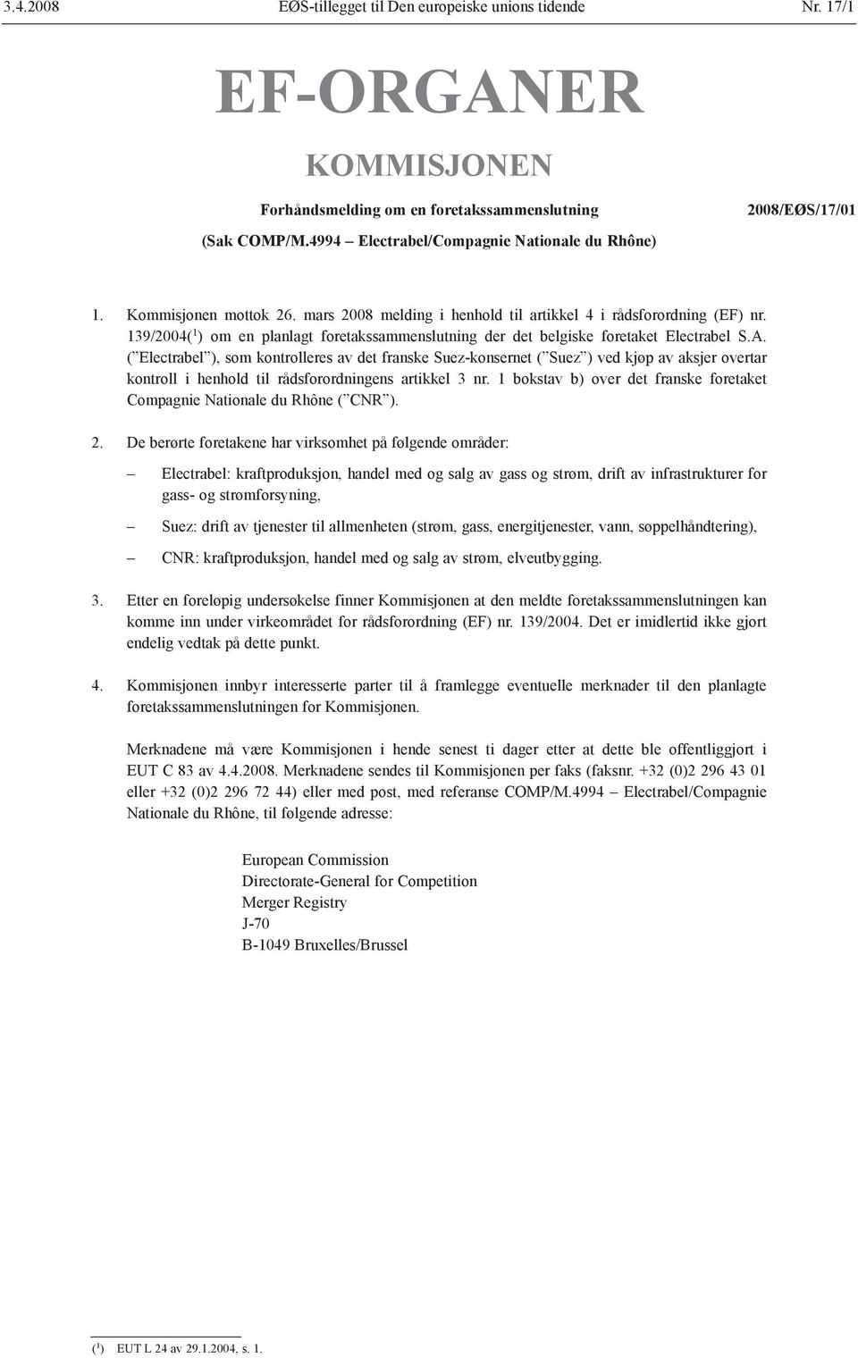 139/2004( 1 ) om en planlagt foretakssammenslutning der det belgiske foretaket Electrabel S.A.