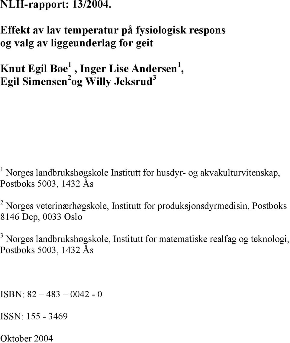 Simensen 2 og Willy Jeksrud 3 1 Norges landrukshøgskole Institutt for husdyr- og akvakulturvitenskap, Postoks 5003, 1432 Ås 2