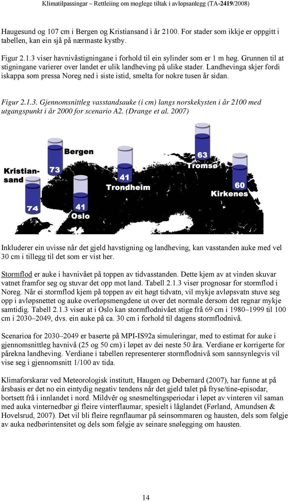 Gjennomsnittleg vasstandsauke (i cm) langs norskekysten i år 2100 med utgangspunkt i år 2000 for scenario A2. (Drange et al.