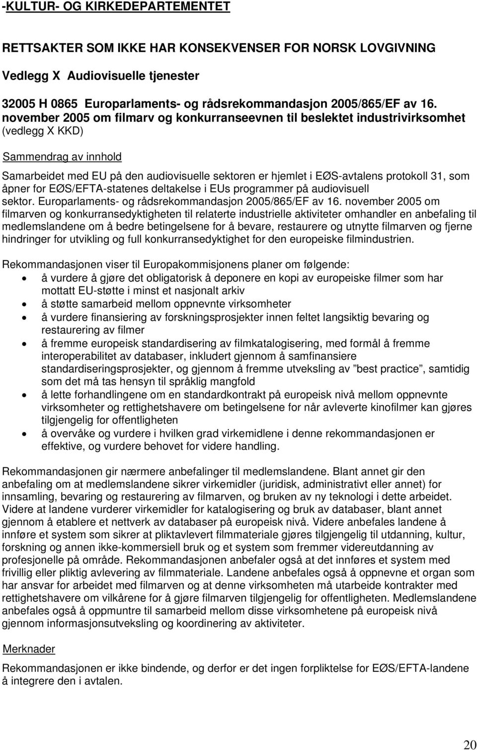 EØS/EFTA-statenes deltakelse i EUs programmer på audiovisuell sektor. Europarlaments- og rådsrekommandasjon 2005/865/EF av 16.