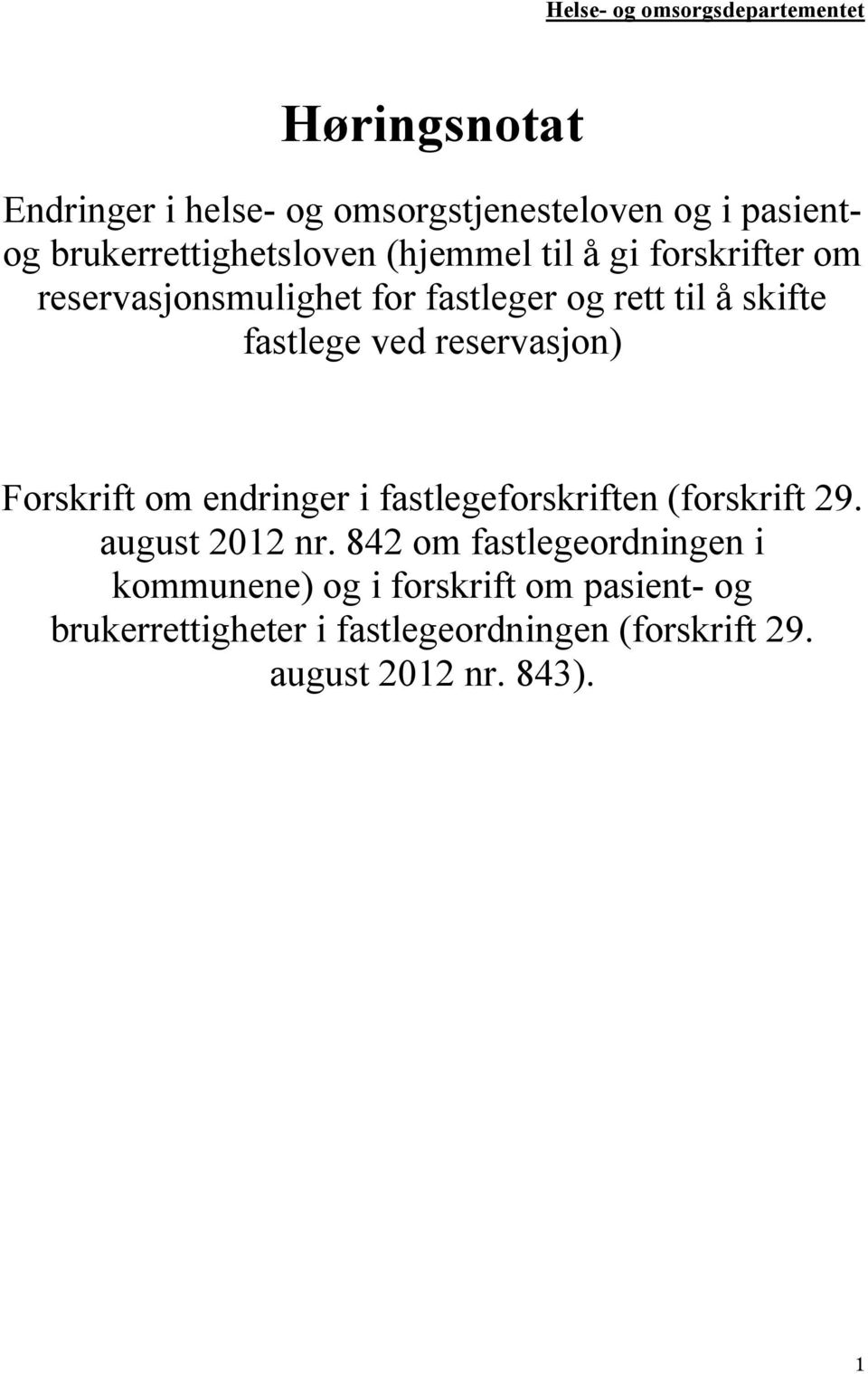 fastlege ved reservasjon) Forskrift om endringer i fastlegeforskriften (forskrift 29. august 2012 nr.