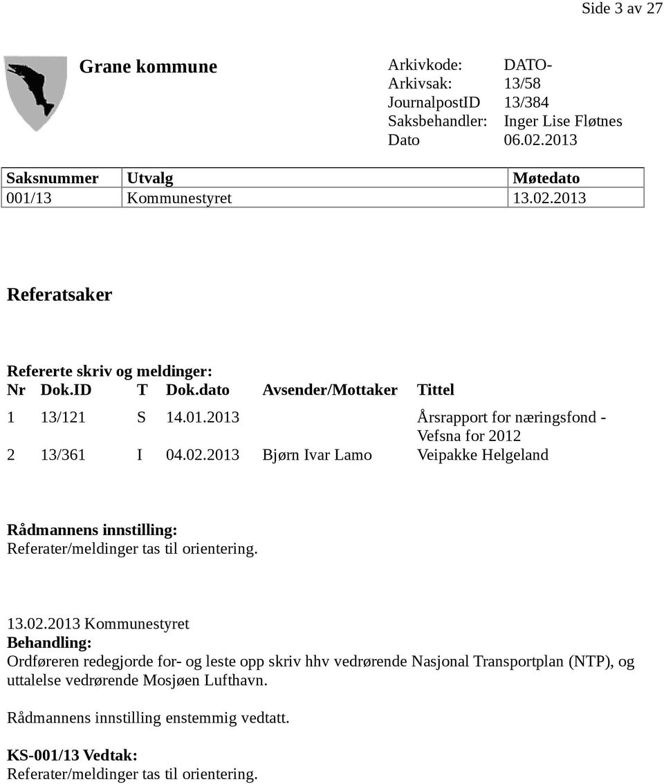 2013 Bjørn Ivar Lamo Veipakke Helgeland Rådmannens innstilling: Referater/meldinger tas til orientering. 13.02.